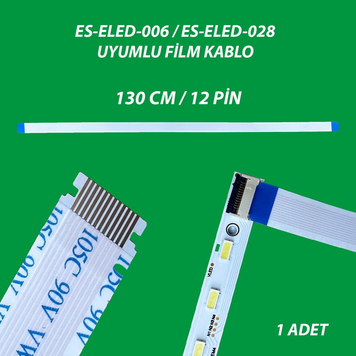 ES-ELED-006 / ES-ELED-028 BİREBİR UYUMLU FİLM KABLO